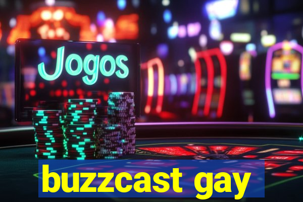 buzzcast gay